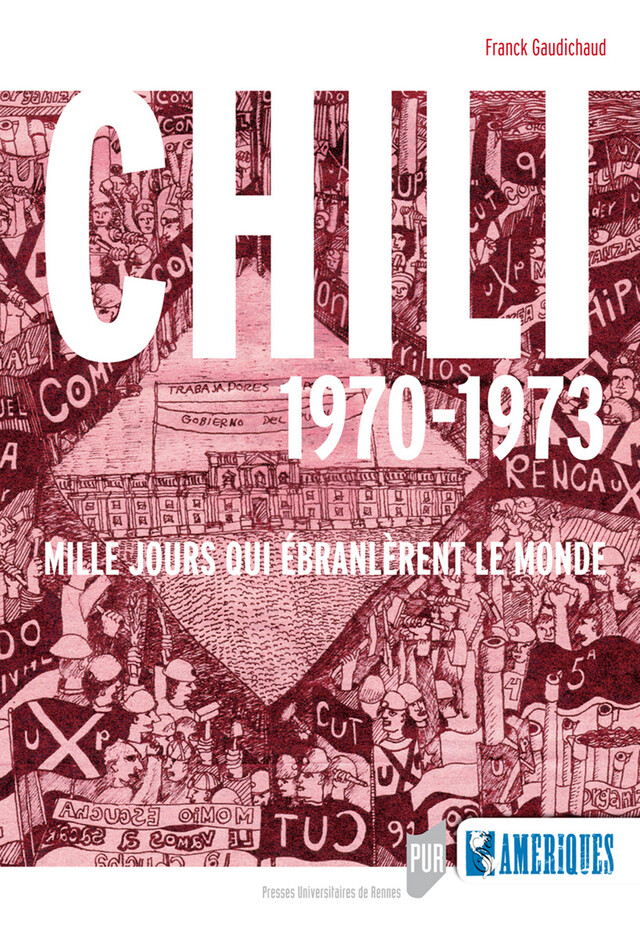Chili 1970-1973 - Franck Gaudichaud - Presses universitaires de Rennes