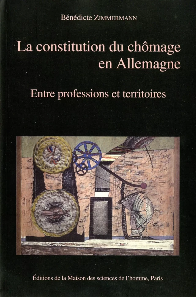 La constitution du chômage en Allemagne - Bénedicte Zimmermann - Éditions de la Maison des sciences de l’homme