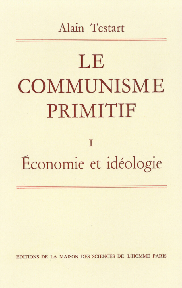 Le communisme primitif - Alain Testart - Éditions de la Maison des sciences de l’homme