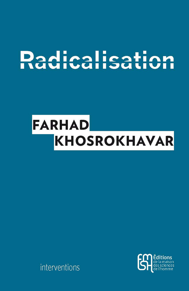 Radicalisation - Farhad Khosrokhavar - Éditions de la Maison des sciences de l’homme