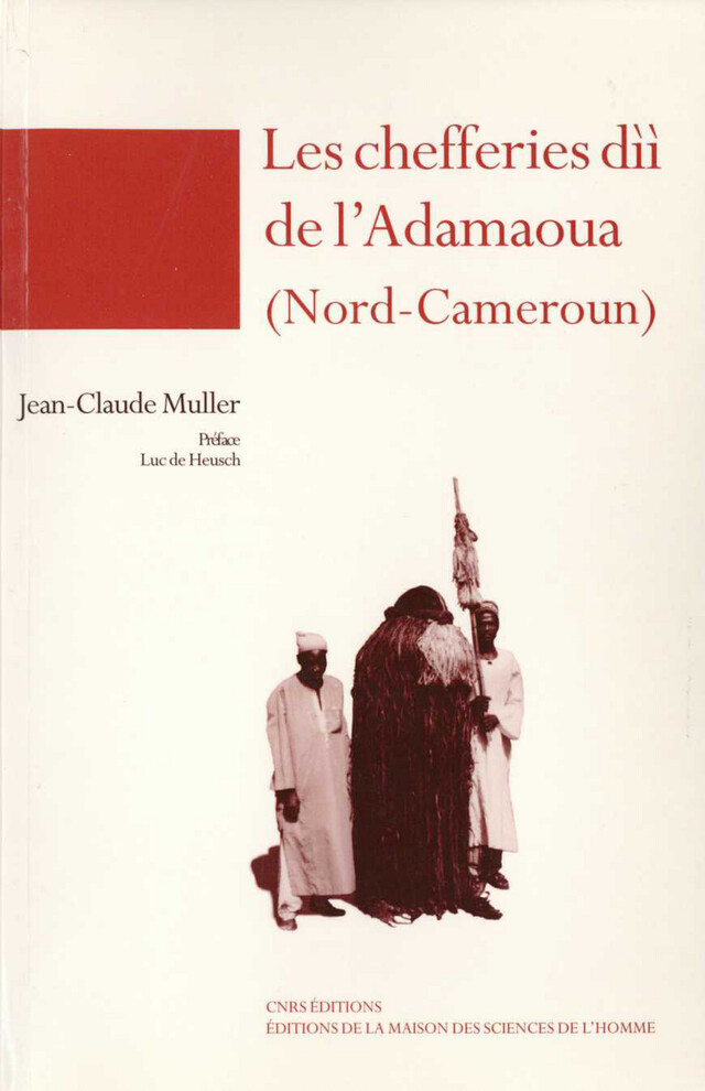 Les chefferies dìì de l'Adamaoua (Nord-Cameroun) - Jean-Claude Muller - Éditions de la Maison des sciences de l’homme