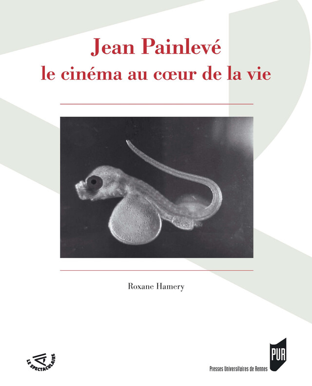 Jean Painlevé, le cinéma au cœur de la vie -  - Presses universitaires de Rennes