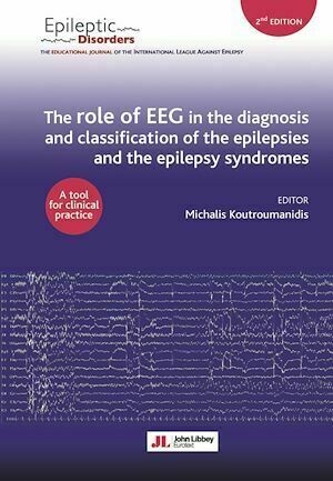 The role of EEG in the diagnosis and classification of the epilepsies and the epilepsy syndromes - Michalis Koutroumanidis - John Libbey