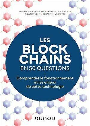 Les blockchains en 50 questions - 2éd. - Jean-Guillaume Dumas, Sébastien Varrette, Pascal Lafourcade, Ariane Tichit - Dunod