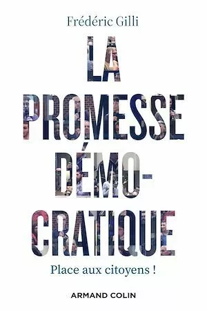 La promesse démocratique - Frédéric Gilli - Armand Colin