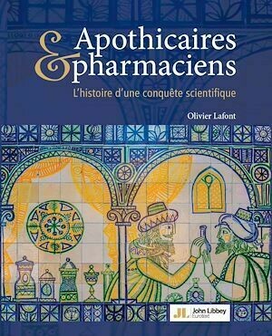 Apothicaires et pharmaciens - Olivier Lafont - John Libbey