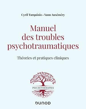 Manuel des troubles psychotraumatiques - Cyril Tarquinio, Yann Auxéméry - Dunod