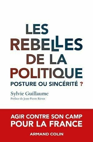 Les rebelles de la politique - Sylvie Guillaume - Armand Colin