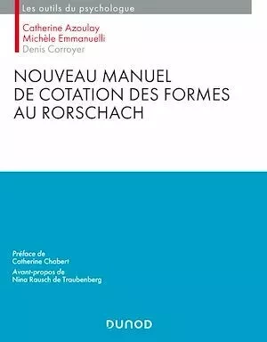 Nouveau manuel de cotation des formes au Rorschach - Michèle Emmanuelli, Catherine Azoulay, Denis Corroyer - Dunod