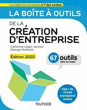 La boîte à outils de la Création d'entreprise - Edition 2022 - Catherine Léger-Jarniou, Georges Kalousis - Dunod