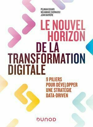 Le nouvel horizon de la transformation digitale - Jean Barrère, Pejman Gohari, Nouamane Cherkaoui - Dunod