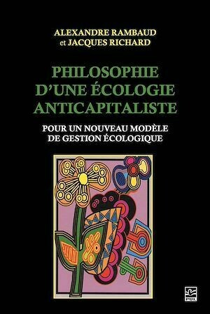 Philosophie d'une écologie anticapitaliste - Jacques Richard, Alexandre Rambaud - Presses de l'Université Laval