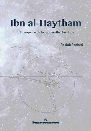 Ibn al-Haytham. L'émergence de la modernité classique - Roshdi Rashed - Hermann