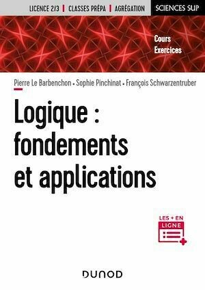 Logique : fondements et applications - François Schwarzentruber, Sophie Pinchinat, Pierre Le Barbenchon - Dunod