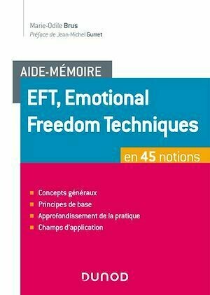 Aide-mémoire - EFT, Emotional Freedom Technique en 45 notions - Marie-Odile Brus - Dunod