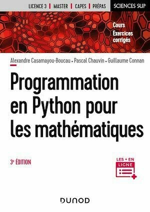 Programmation en Python pour les mathématiques - 3e éd. - Guillaume Connan, Alexandre Casamayou-Boucau, Pascal Pascal Chauvin - Dunod