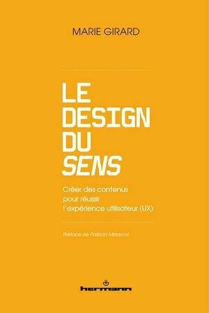 Le Design du Sens : créer des contenus pour réussir l'expérience utilisateur (UX) - Marie Girard - Hermann