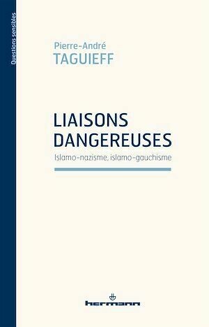 Liaisons dangereuses : Islamo-nazisme, islamo-gauchisme - Pierre-André Taguieff - Hermann