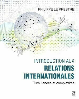 Introduction aux relations internationales - Philippe Le Prestre - Presses de l'Université Laval