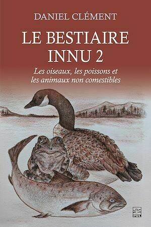 Le bestiaire innu 2 - Daniel Clément - Presses de l'Université Laval