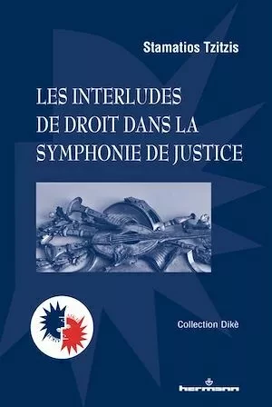 Les interludes de droit dans la symphonie de justice - Stamatios Tzitzis - Hermann