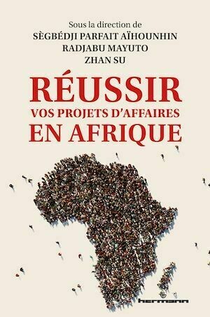Réussir vos projets d'affaires en Afrique - Zhan Su, Radjabu Mayuto, Sègbédji Parfait Aïhounhin - Hermann