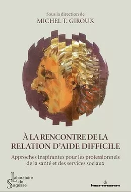 À la rencontre de la relation d'aide difficile