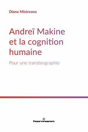 Andreï Makine et la cognition humaine - Diana Mistreanu - Hermann