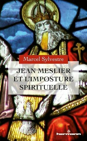 Jean Meslier et l’imposture spirituelle - Marcel Sylvestre - Hermann