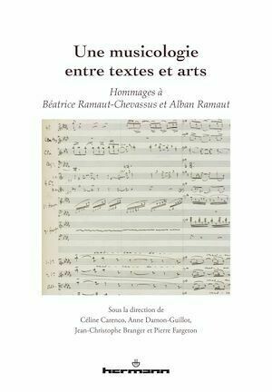 Une musicologie entre textes et arts - Céline Carenco, Anne Damon-Guillot, Jean-Christophe Branger, Pierre Fargeton - Hermann