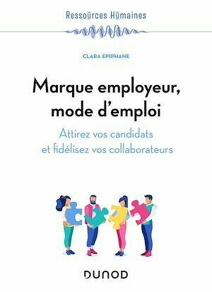 Marque employeur, mode d'emploi - Clara EPIPHANE - Dunod