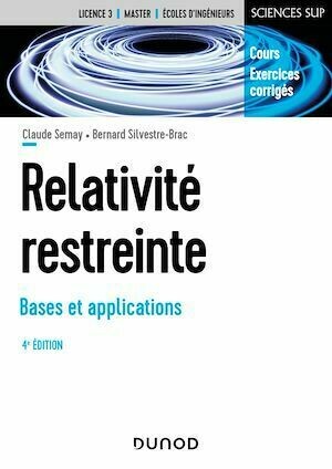 Relativité restreinte - Bases et applications - 4e éd. - Bernard Silvestre-Brac, Claude Semay - Dunod