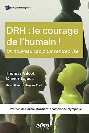 DRH : le courage de l’humain ! - Olivier Lajous, Thomas Vilcot - Afnor Éditions