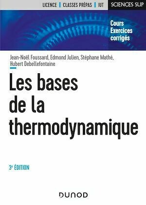Les bases de la thermodynamique - 3e éd - Jean-Noël Foussard, Edmond Julien, Stéphane Mathé, Hubert Debellefontaine - Dunod