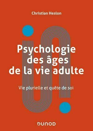 Psychologie des âges de la vie adulte - Christian Heslon - Dunod