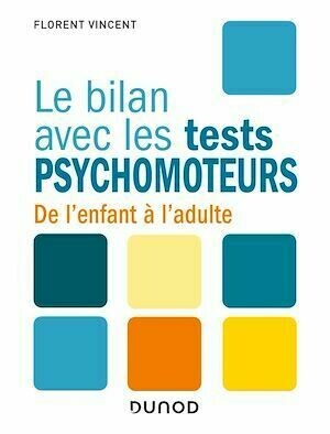 Le bilan avec les tests psychomoteurs - Florent Vincent - Dunod