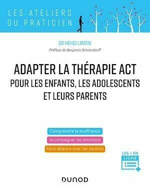Adapter la thérapie ACT pour les enfants, les adolescents et leurs parents - Mehdi Liratni - Dunod