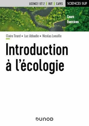 Introduction à l'écologie - Claire Tirard, Luc Abbadie, Nicolas Loeuille - Dunod