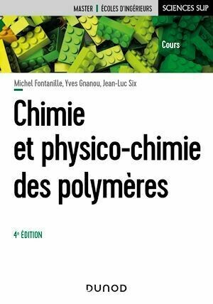 Chimie et physico-chimie des polymères - 4e éd. - Michel Fontanille, Yves Gnanou, Monsieur Jean-Luc Six - Dunod