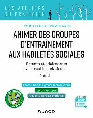 Animer des groupes d'entraînement aux habiletés sociales - 2e ed. - Nathalie Fallourd, Emmanuel Madieu - Dunod