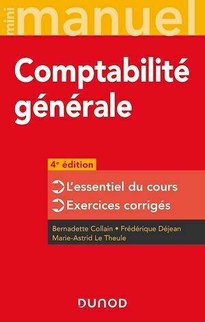 Mini manuel - Comptabilité générale - 4e éd. - Marie-Astrid le Theule, Bernadette Collain, Frédérique Déjean - Dunod