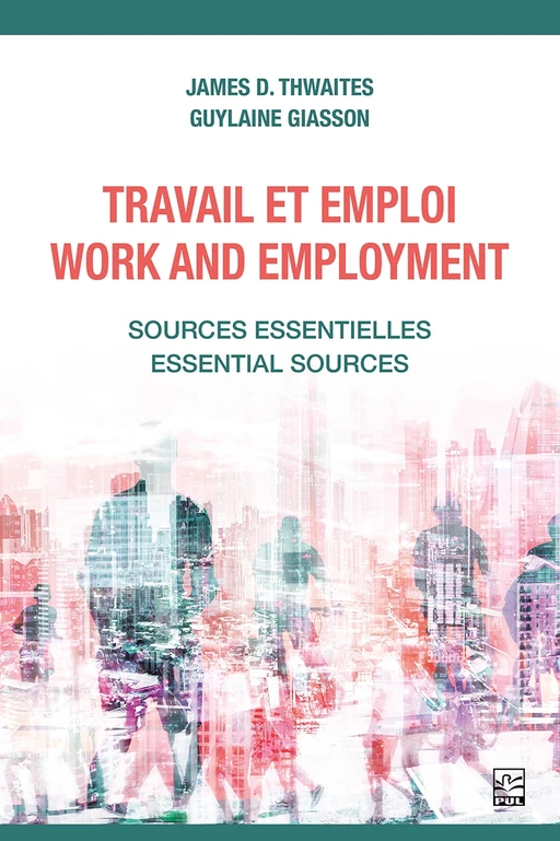 Travail et emploi / Work and Employment - James D. Thwaites, Guylaine Giasson - Presses de l'Université Laval