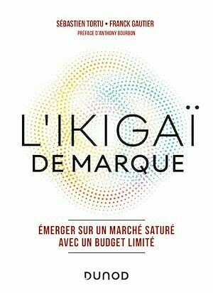L'Ikigaï de marque - Sébastien Tortu, Franck Gautier - Dunod