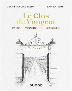 Le Clos de Vougeot - Jean-François Bazin, Laurent Gotti - Dunod