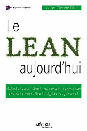 Le Lean aujourd'hui - Jean-Claude Bihr - Afnor Éditions