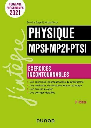 Physique Exercices incontournables MPSI-MP2I-PTSI - 3e éd. - Séverine Bagard, Nicolas Simon - Dunod