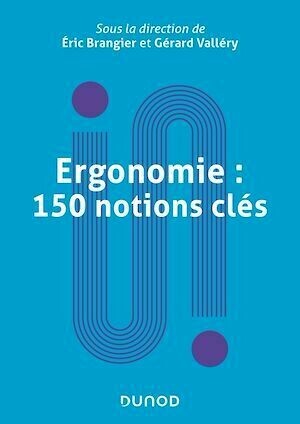 Ergonomie : 150 notions clés - Gérard Valléry, Eric Brangier - Dunod