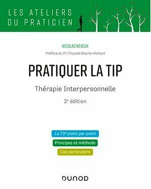 Pratiquer la TIP - Thérapie Interpersonnelle - 2e éd. - Nicolas Neveux - Dunod
