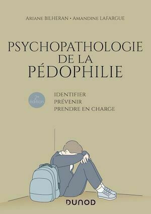 Psychopathologie de la pédophilie - 2e éd. - Ariane Bilheran, Amandine Lafargue - Dunod
