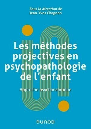 Les méthodes projectives en psychopathologie de l'enfant - Jean-Yves Chagnon - Dunod